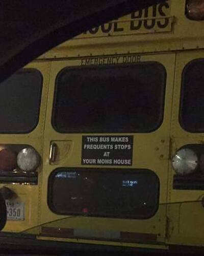 this bus stops at your moms house