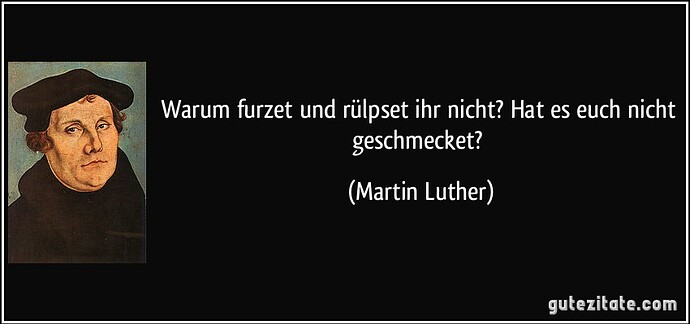 zitat-warum-furzet-und-rulpset-ihr-nicht-hat-es-euch-nicht-geschmecket-martin-luther-214122