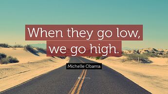 6371042-Michelle-Obama-Quote-When-they-go-low-we-go-high