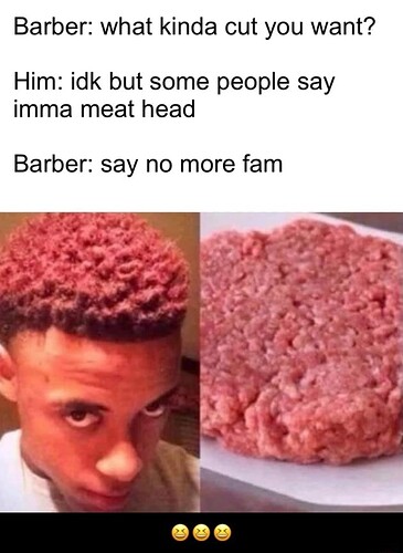 barber-what-kinda-want-people-imma-meat-head-barber-more-meme-2cac75cd6c860271-958bea9659cbe3eb