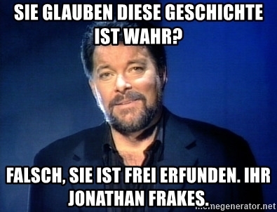 sie-glauben-diese-geschichte-ist-wahr-falsch-sie-ist-frei-erfunden-ihr-jonathan-frakes