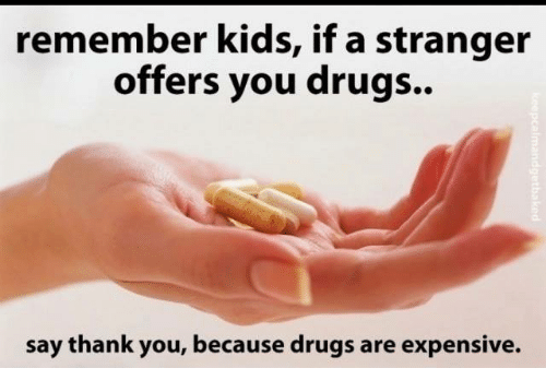 remember-kids-if-a-stranger-offers-you-drugs-say-thank-4615373